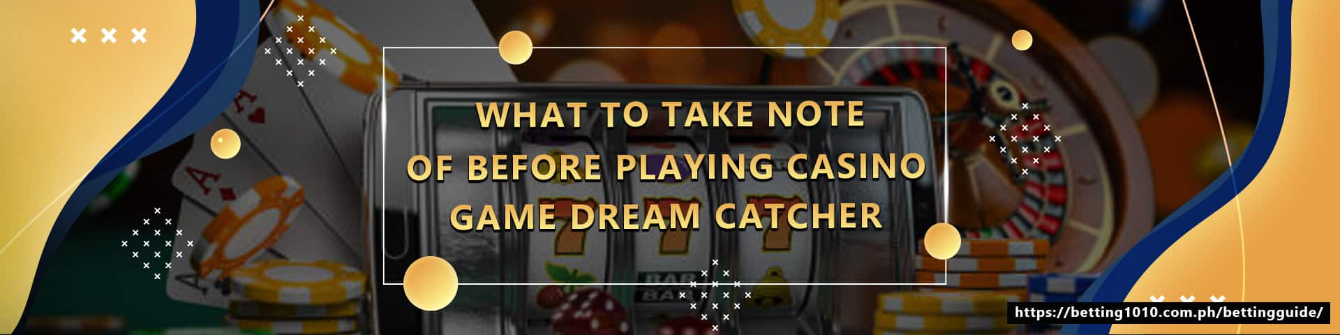 What To Take Note Of Before Playing Casino Game Dream Catcher